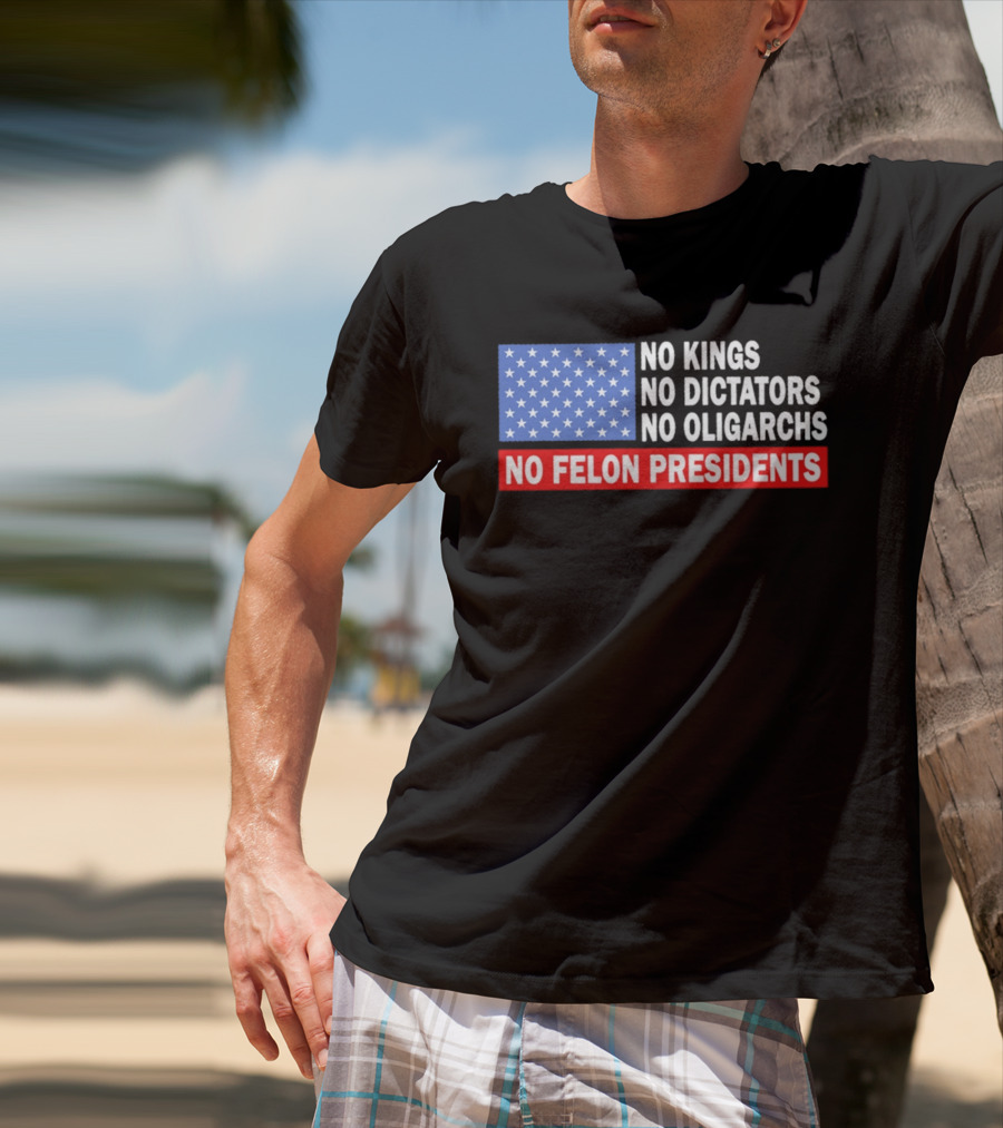 No Kings No Dictators No Oligarchs No Felon Presidents American Flag Stars T-Shirt