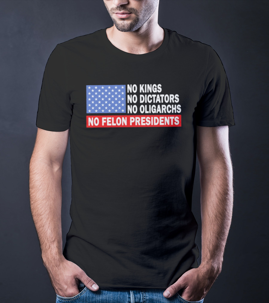 No Kings No Dictators No Oligarchs No Felon Presidents American Flag Stars T-Shirt