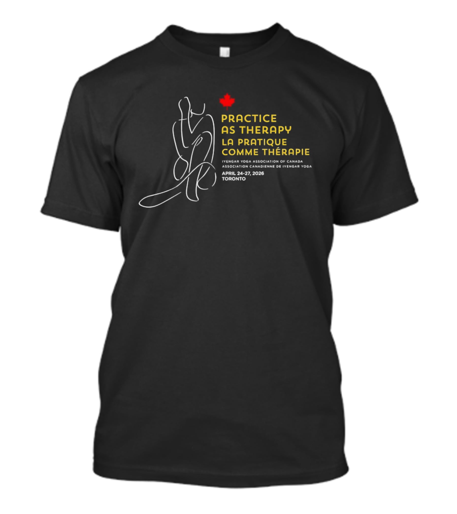 Practice As Therapy La Pratique Comme Thérapie Iyengar Yoga Association Of Canada April 24 25 2009 Toronto T-Shirt