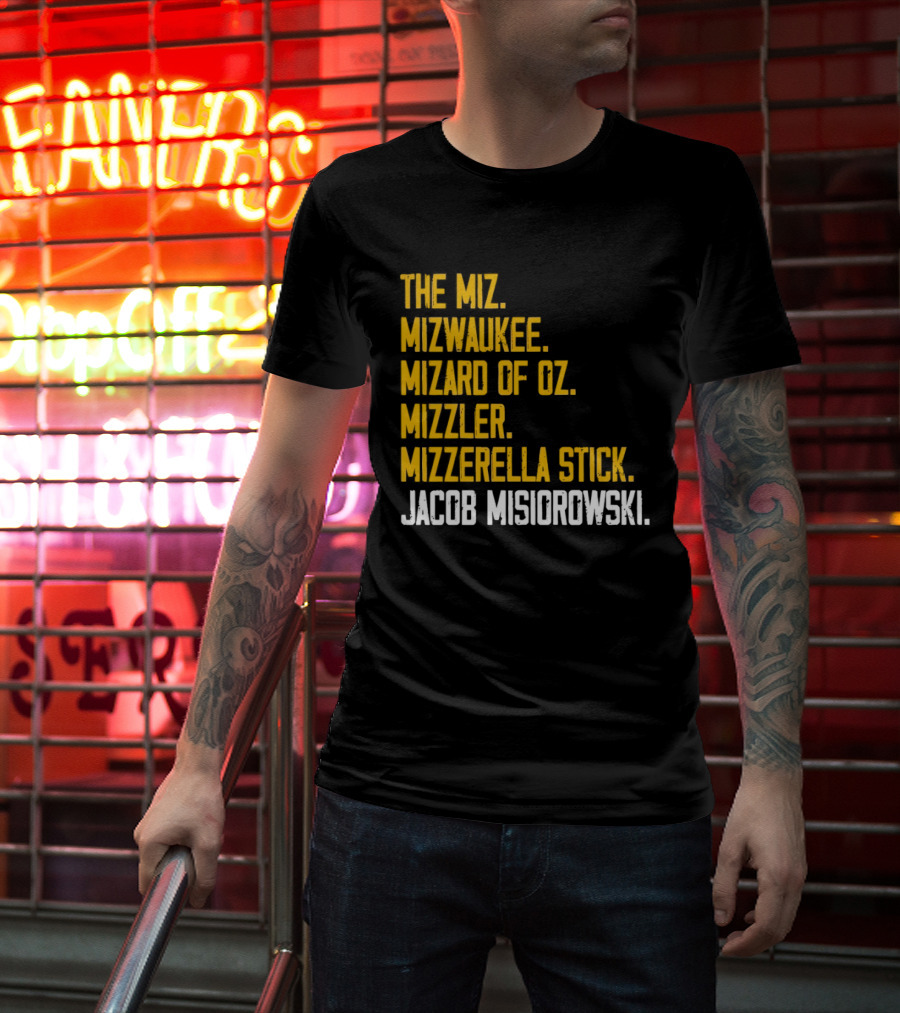 The Miz Mizwaukee Mizard Of Oz Mizzler Mizzerella Stick Jacob Misiorowski T-Shirt