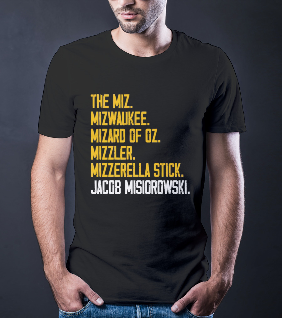 The Miz Mizwaukee Mizard Of Oz Mizzler Mizzerella Stick Jacob Misiorowski T-Shirt