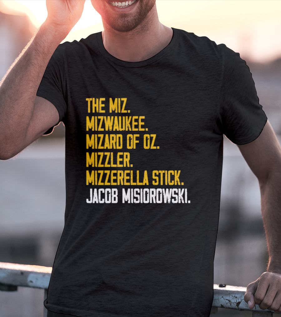 The Miz Mizwaukee Mizard Of Oz Mizzler Mizzerella Stick Jacob Misiorowski T-Shirt