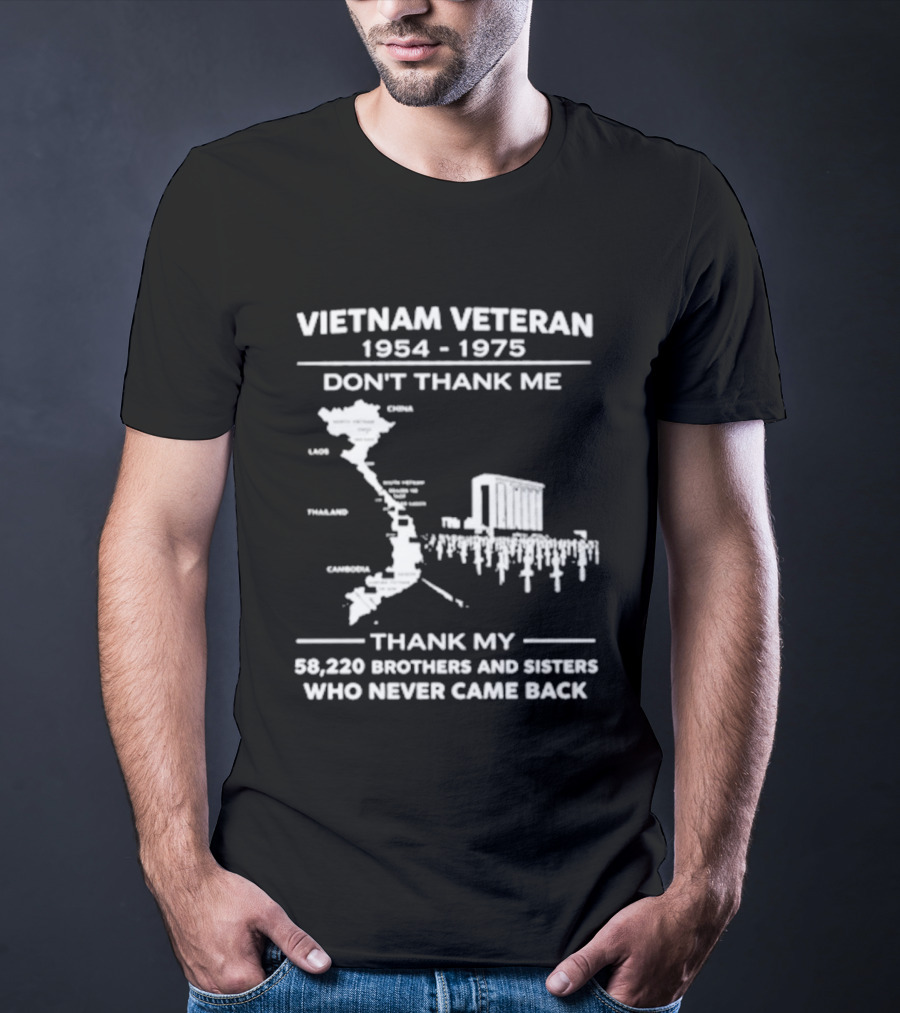 Vietnam Veteran 1954 1975 Don't Thank Me Thank My 58,220 Brothers And Sisters Who Never Came Back T-Shirt