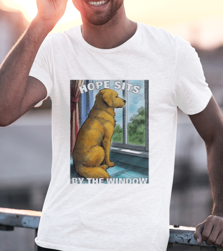 HOPE SITS BY THE WINDOW Dog Looking Out T-Shirt