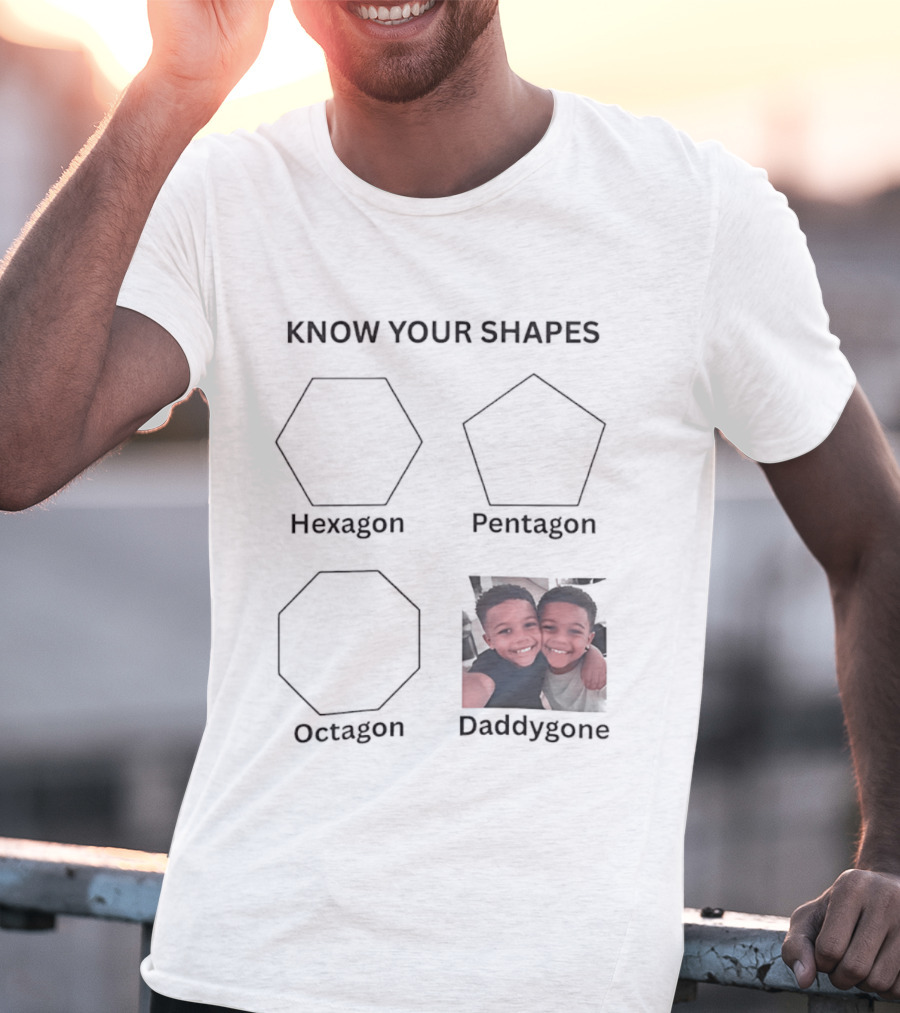 Know Your Shapes Hexagon Pentagon Octagon Daddygone T-Shirt