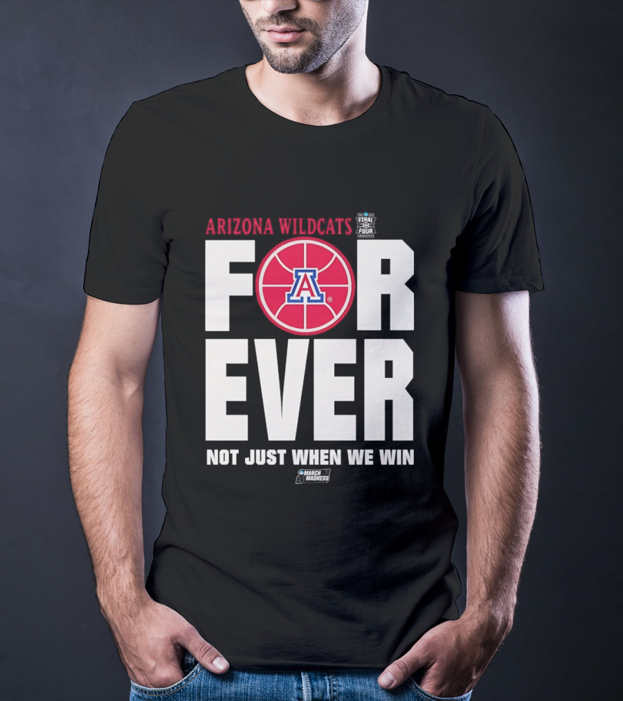 Arizona Wildcats Basketball Forever Not Just When We Win T-Shirt