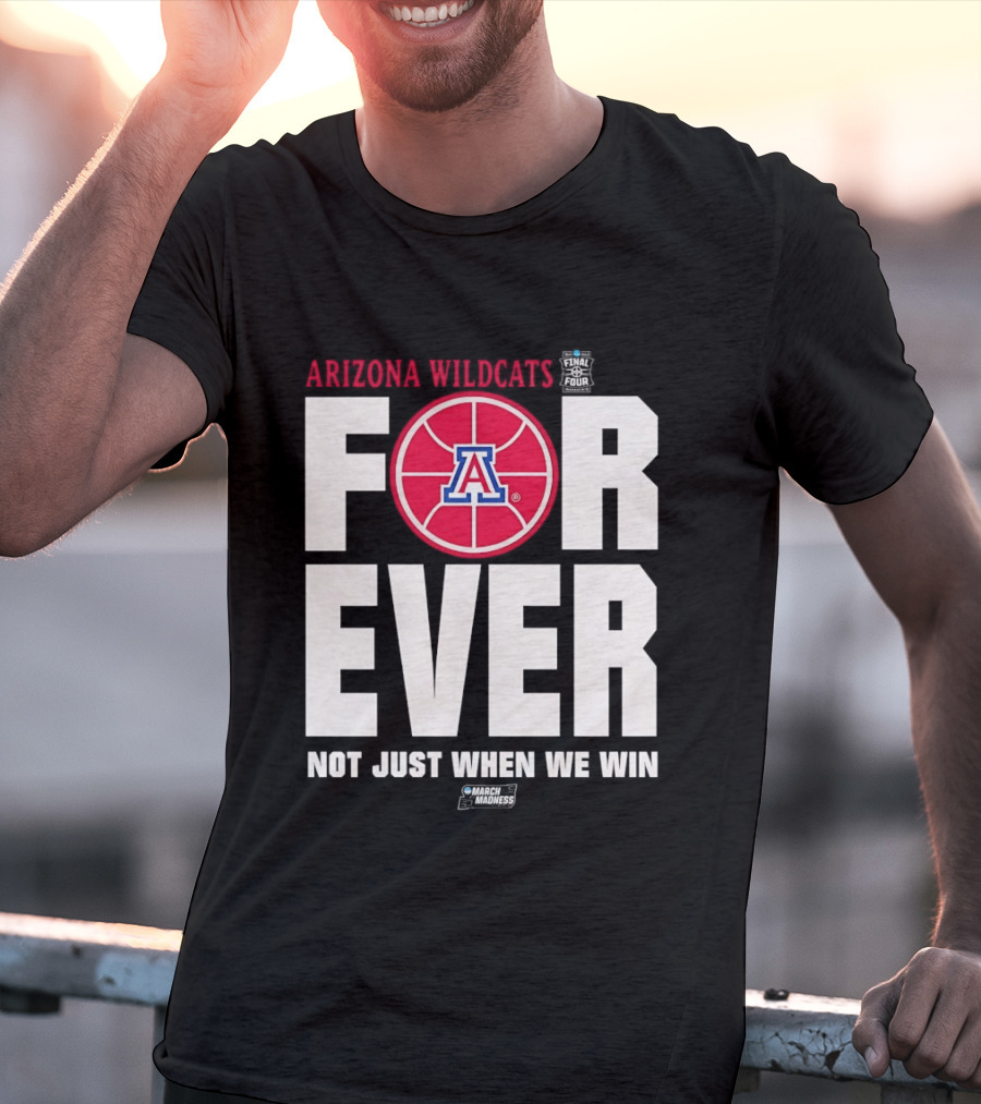 Arizona Wildcats Basketball Forever Not Just When We Win T-Shirt