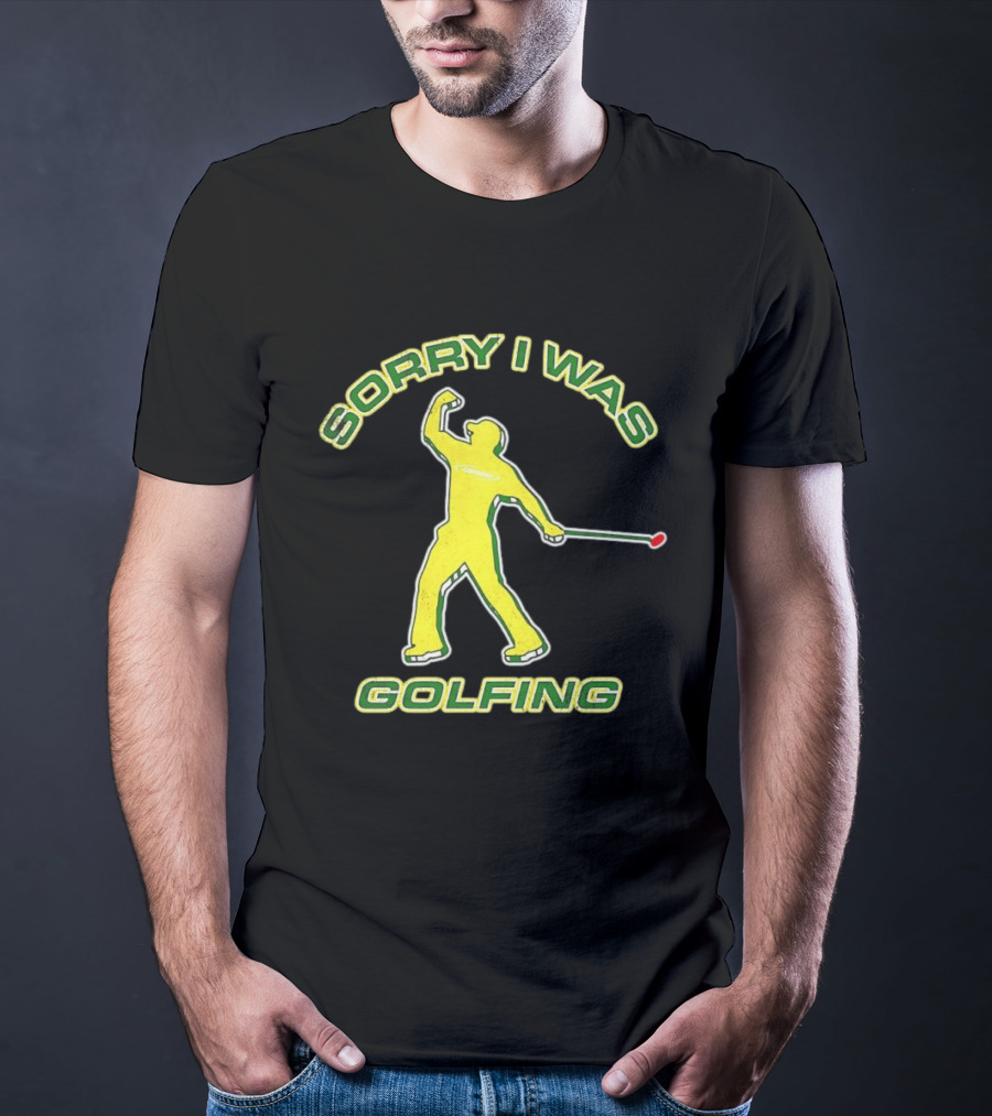 Sorry I Was Golfing Curved Golfer T-Shirt