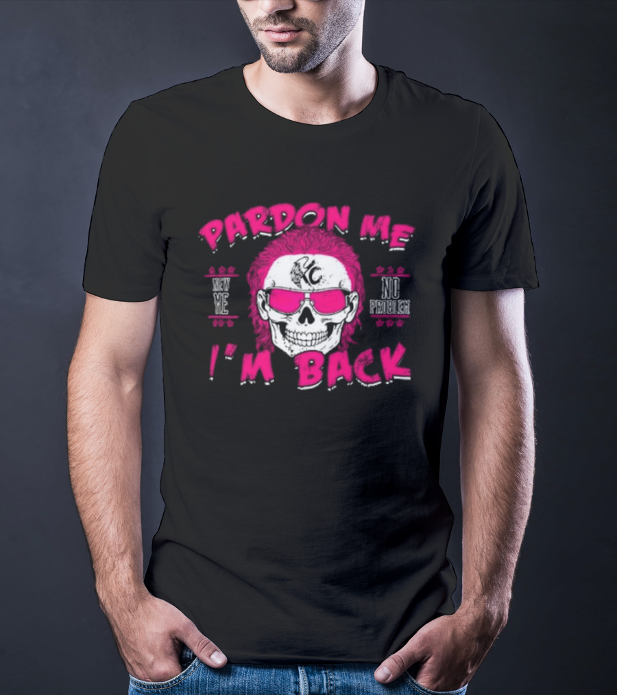 Pardon Me I'm Back KC No Problem T-Shirt