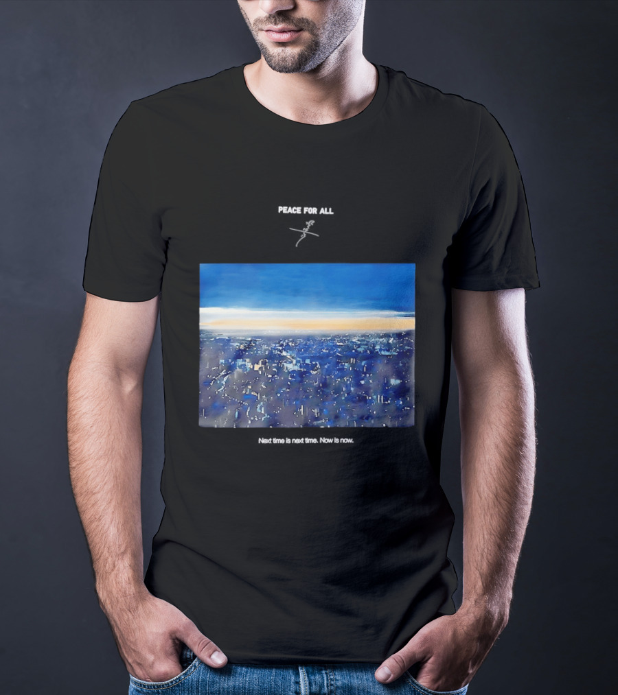 Peace For All Next Time Is Next Time Now Is Now Cityscape At Dusk T-Shirt