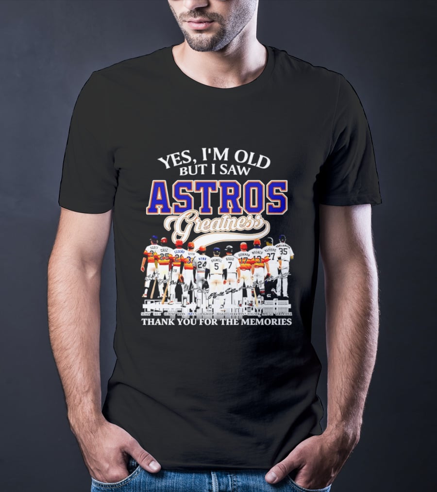 Yes I'm Old But I Saw Astros Greatness Thank You For The Memories T-Shirt