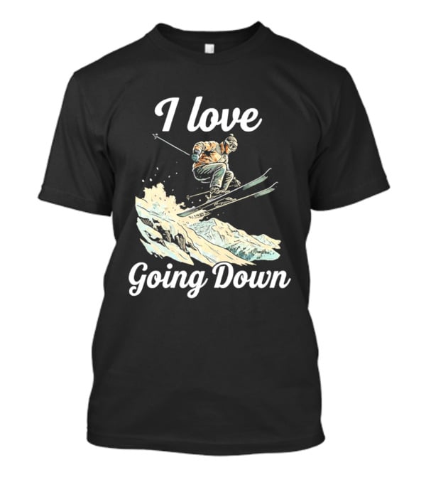 I Love Going Down Skiing Skier Jumping T-Shirt