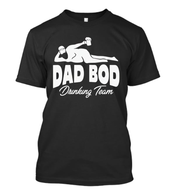 Dad Bod Drinking Team Reclining Figure With Beer T-Shirt