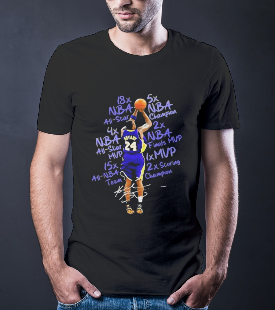 Kobe Bryant 18x NBA All Star 5x Champion 6x MVP 2x Scoring Champion 15x All NBA Team 4x All Star MVP 2x Finals MVP T-Shirt