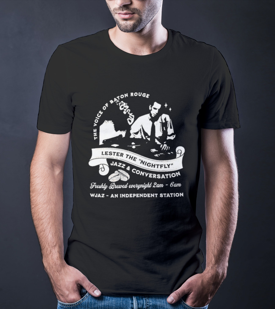 The Voice Of Baton Rouge Lester The Nightfly Jazz Conversation WJAZ Station T-Shirt