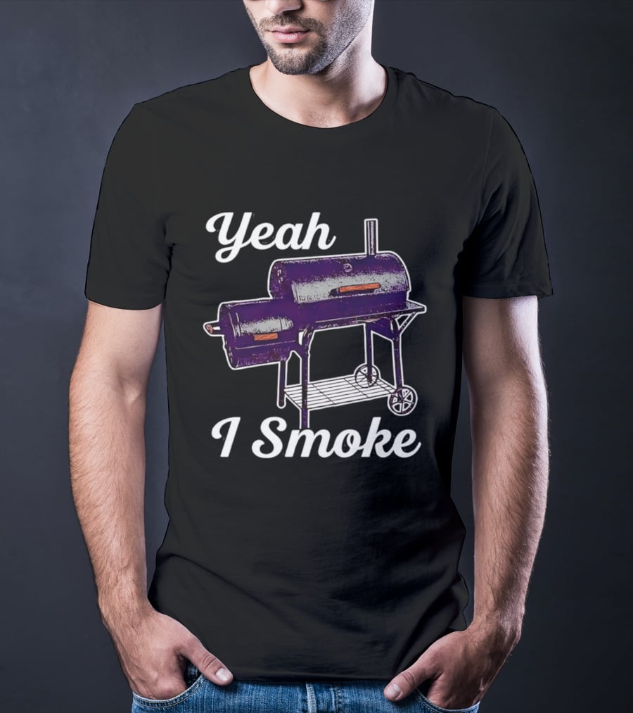 Yeah I Smoke BBQ Grill Smoker T-Shirt