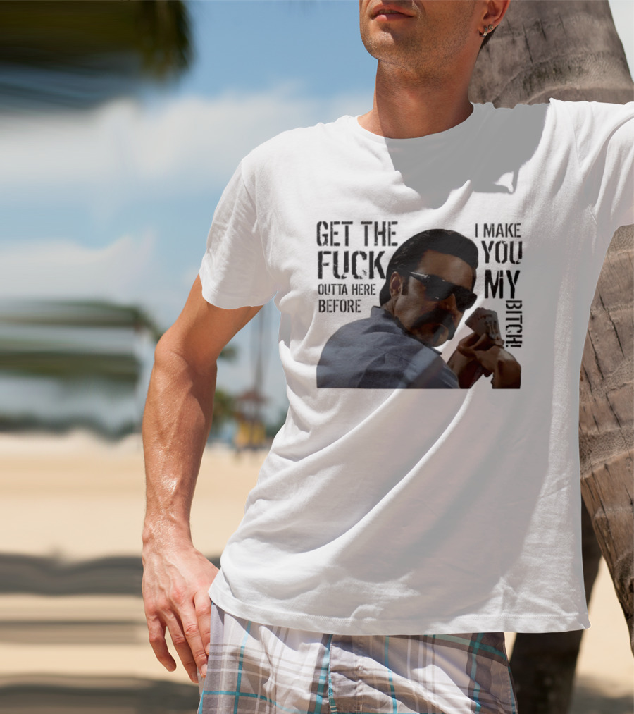 Get The Fuck Outta Here Before I Make You My Bitch Poker Player With Sunglasses T-Shirt