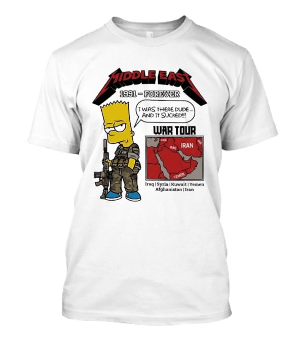 Middle East 1991 Forever I Was There Dude And It Sucked War Tour Bart Simpson Map Iraq Kuwait Yemen Saudi Arabia Oman UAE France T-Shirt