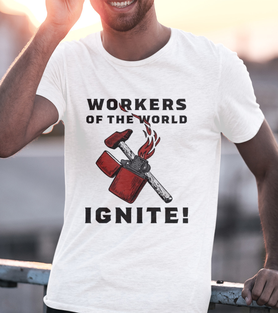 Workers Of The World Ignite Hammer Lighter Flame T-Shirt