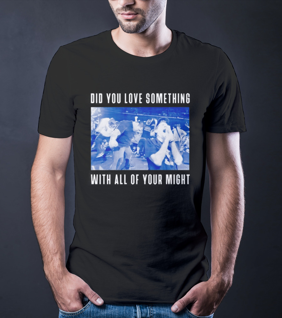 Bane Band Live Performance Did You Love Something With All Of Your Might T-Shirt