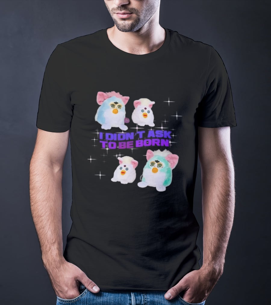 Furby Baby I Didn't Ask To Be Born Vintage Toy Aesthetic T-Shirt