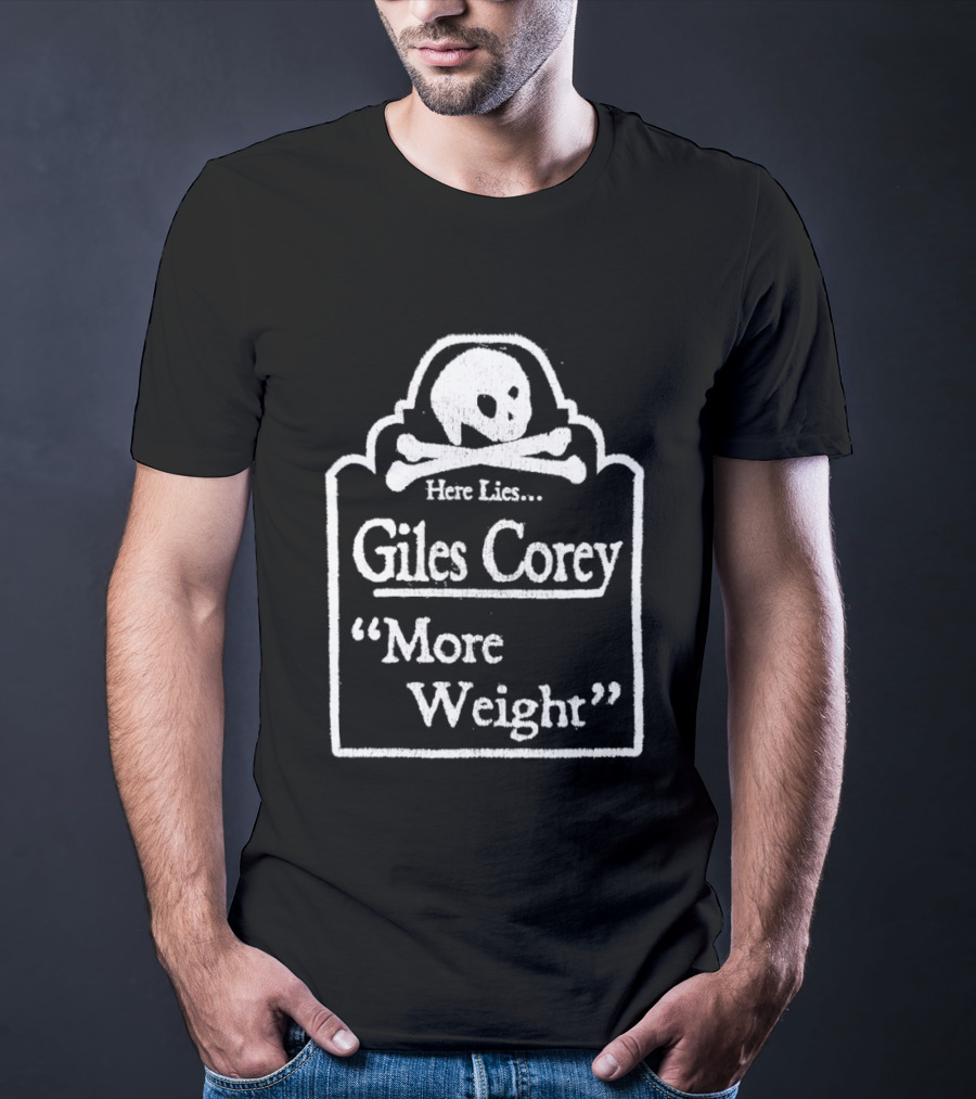 Here Lies Giles Corey More Weight Tombstone Skull And Crossbones T-Shirt