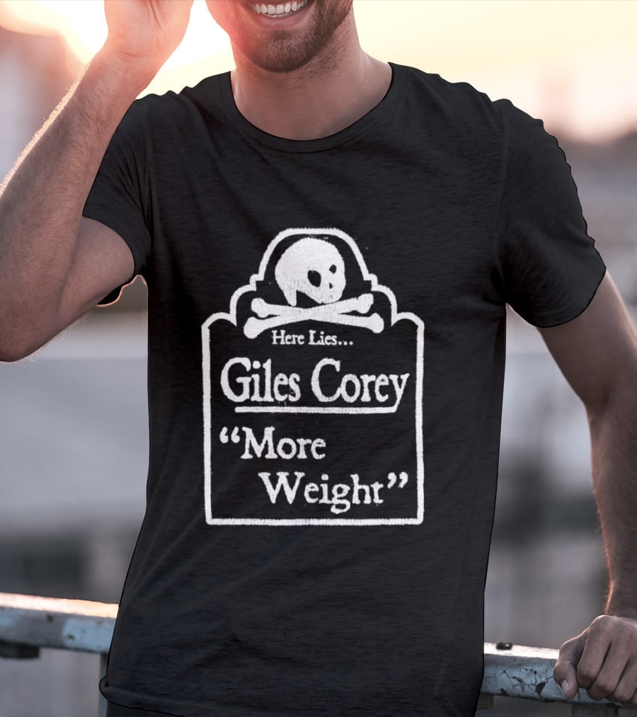 Here Lies Giles Corey More Weight Tombstone Skull And Crossbones T-Shirt