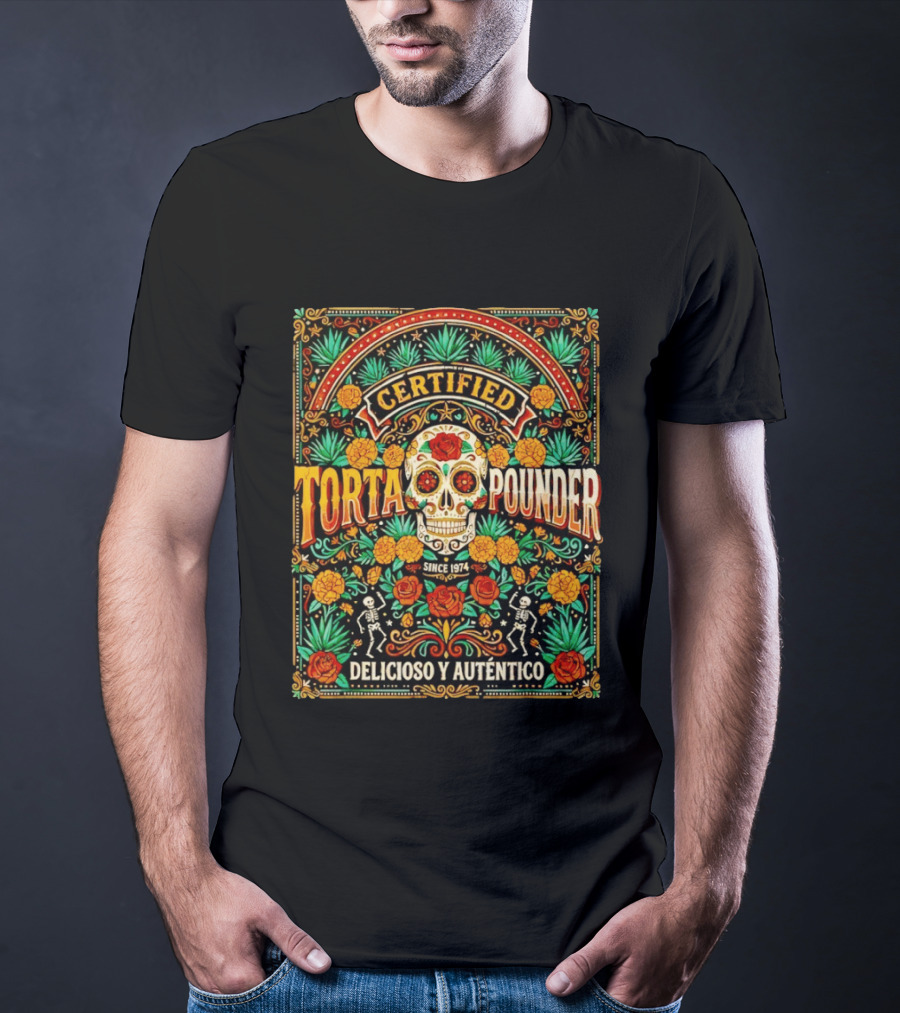 Certified Torta Pounder Delicioso Y Auténtico Since 1974 Skull Cinco De Mayo T-Shirt