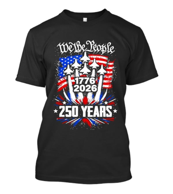 We The People 1776 2026 250 Years American Flag Celebration T-Shirt