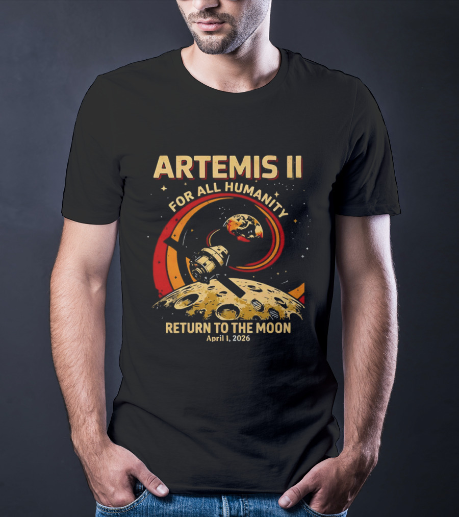 Artemis II For All Humanity Moon Mission April 1 2026 Return To The Moon T-Shirt