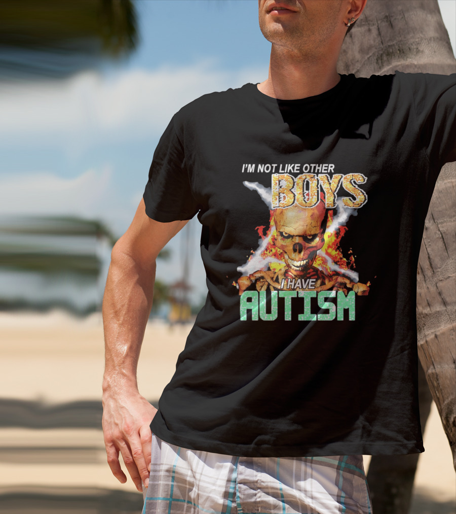 I'm Not Like Other Boys I Have Autism Skull Flaming T-Shirt