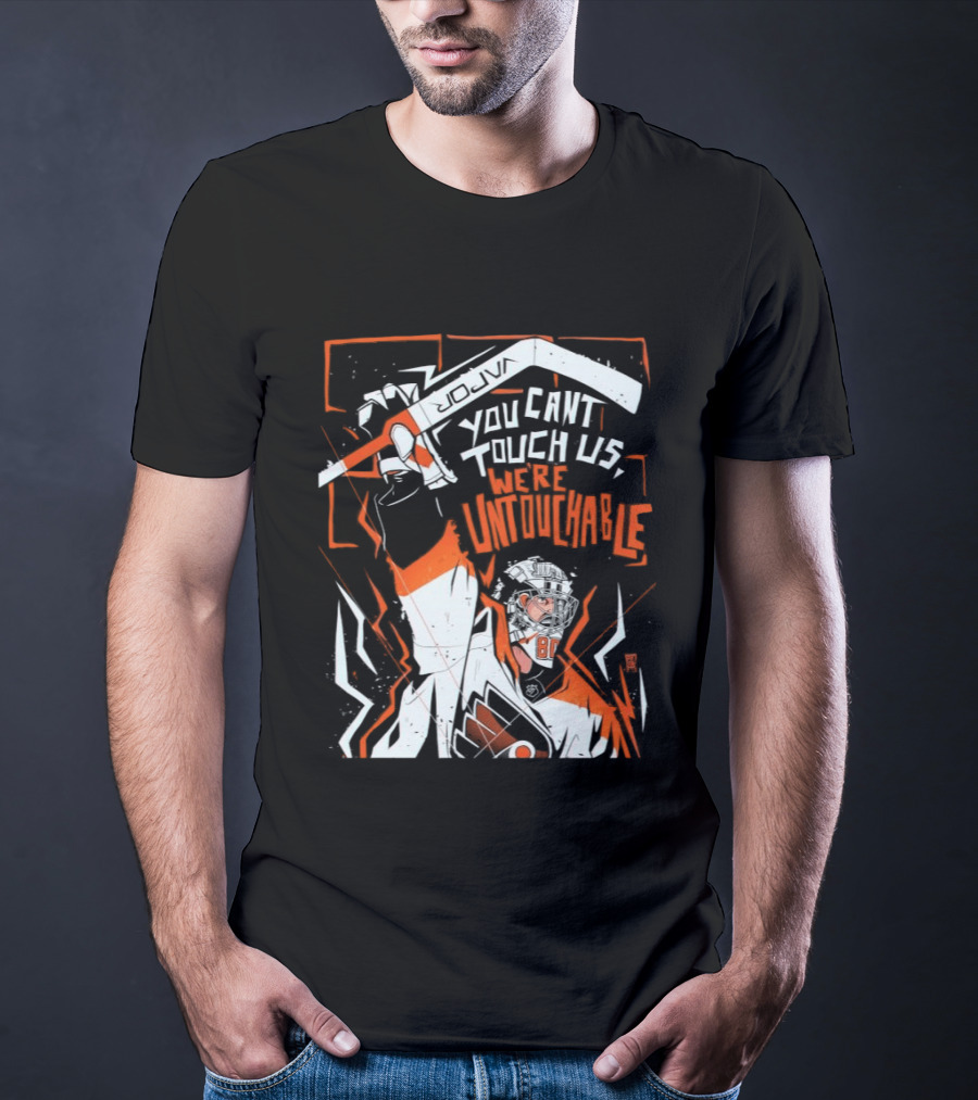 Philadelphia Flyers You Can't Touch Us We're Untouchable Hockey Team Spirit T-Shirt