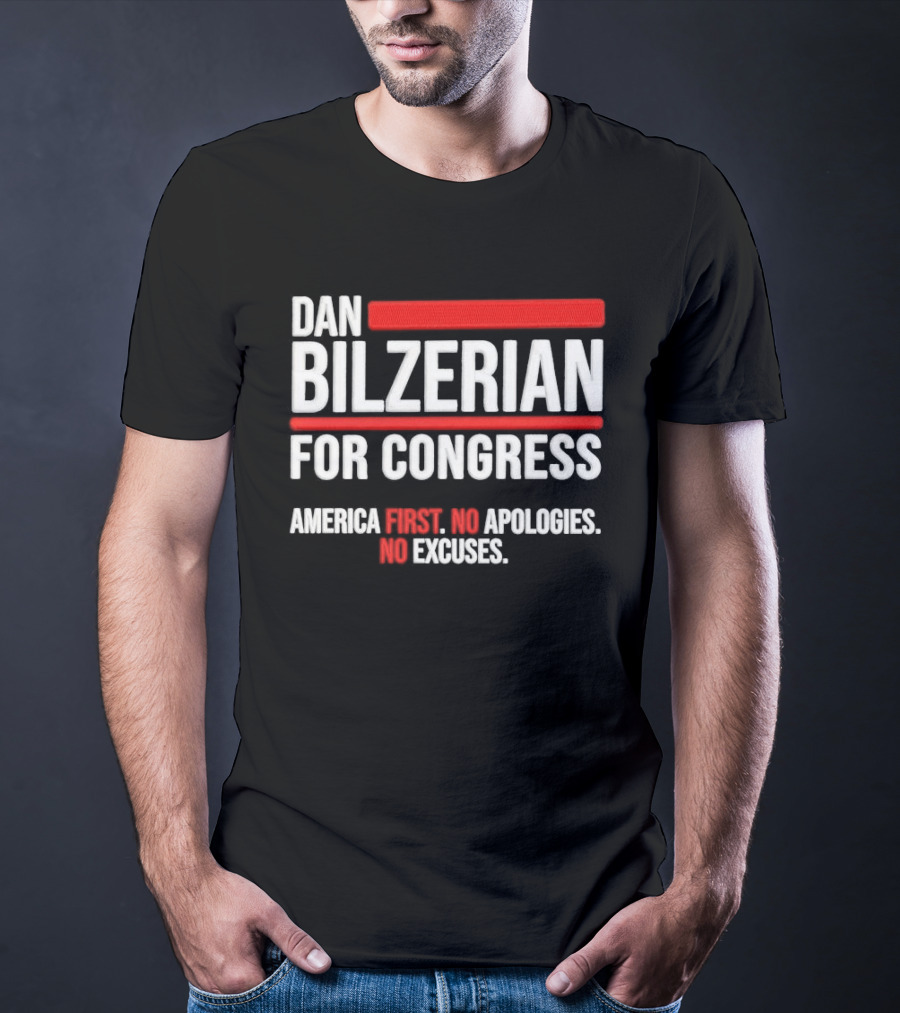 Dan Bilzerian For Congress America First No Apologies No Excuses T-Shirt
