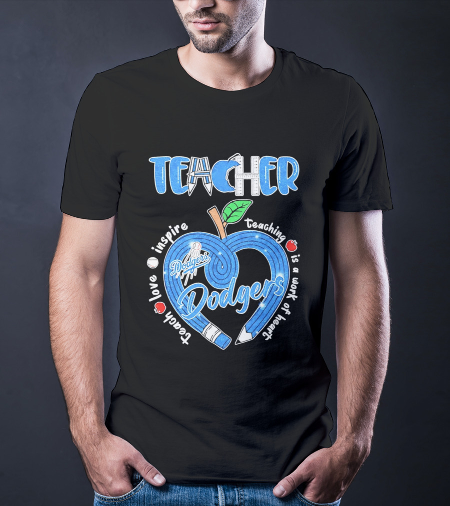 Los Angeles Dodgers Teacher Appreciation Day 2026 Teaching Is A Work Of Heart T-Shirt