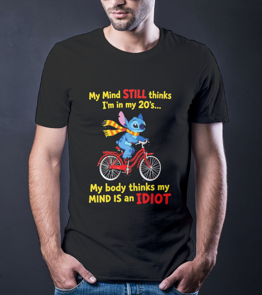 Stitch Riding Bike My Mind Still Thinks I'm In My 20's My Body Thinks My Mind Is An Idiot T-Shirt