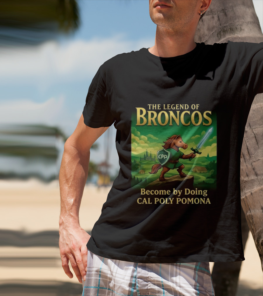 The Legend Of Broncos Become By Doing Adventure Cal Poly Pomona T-Shirt