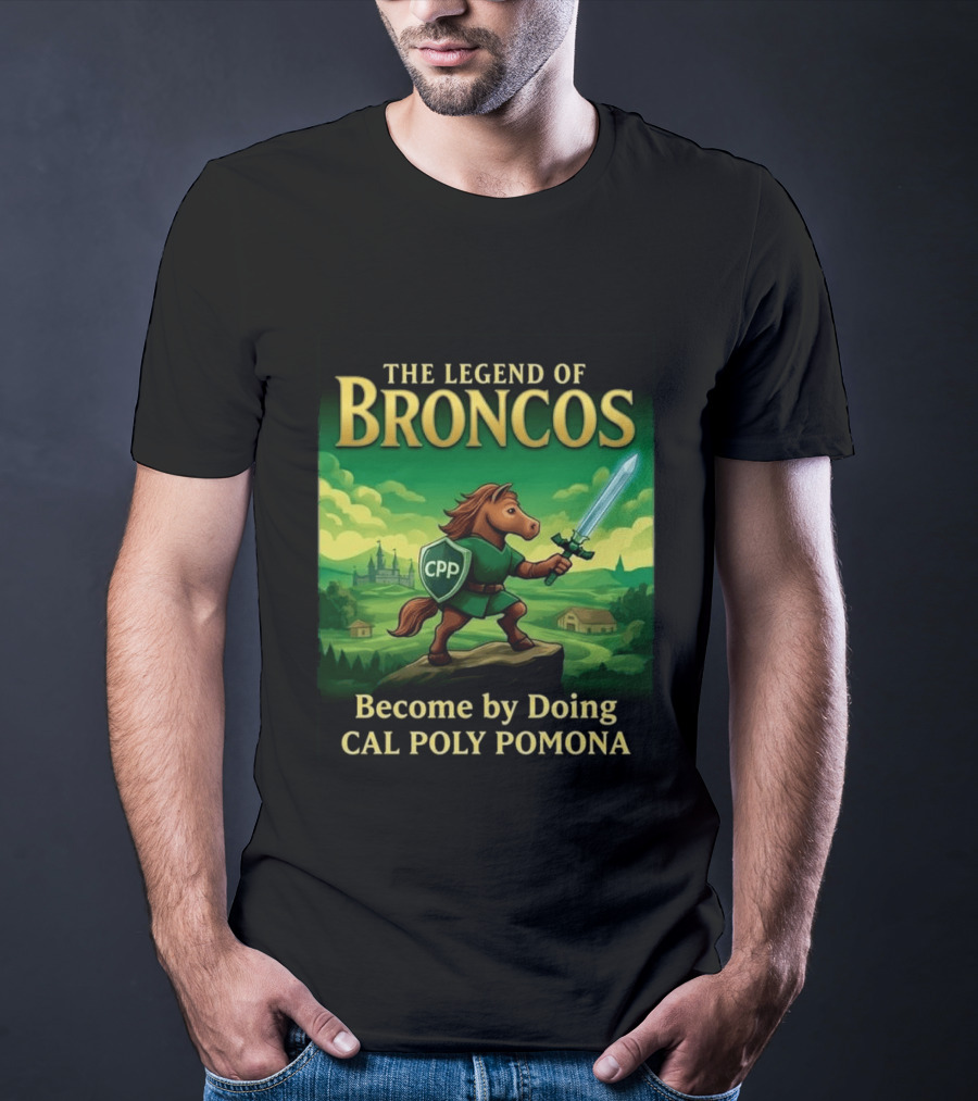 The Legend Of Broncos Become By Doing Adventure Cal Poly Pomona T-Shirt