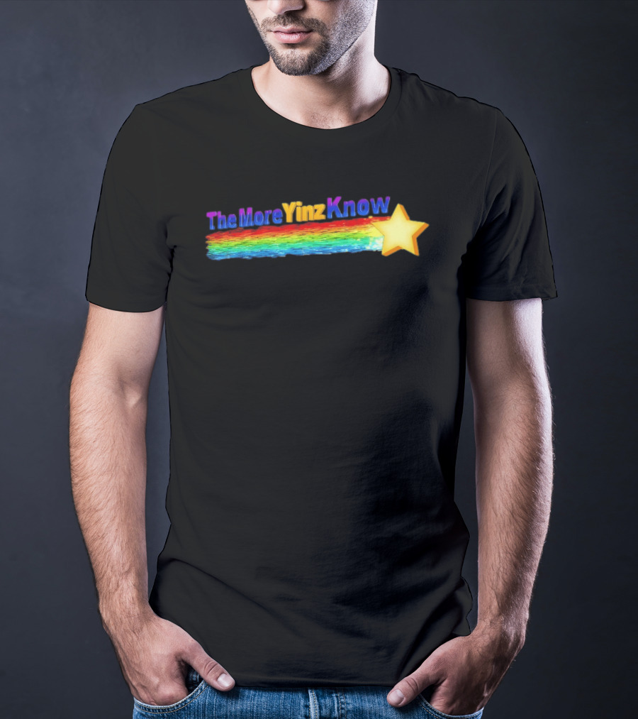 The More Yinz Know Star Rainbow Pittsburgh Phrase T-Shirt