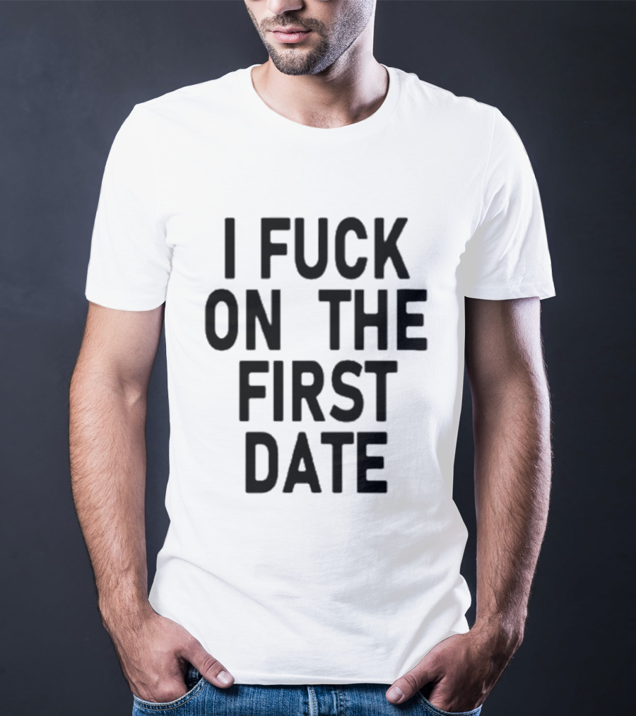 I Fuck On The First Date Ivy Wolk Phrase T-Shirt
