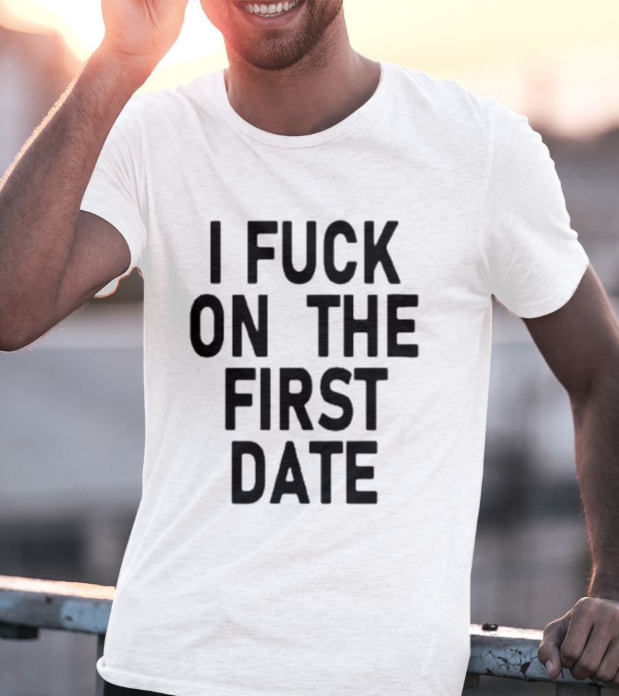 I Fuck On The First Date Ivy Wolk Phrase T-Shirt