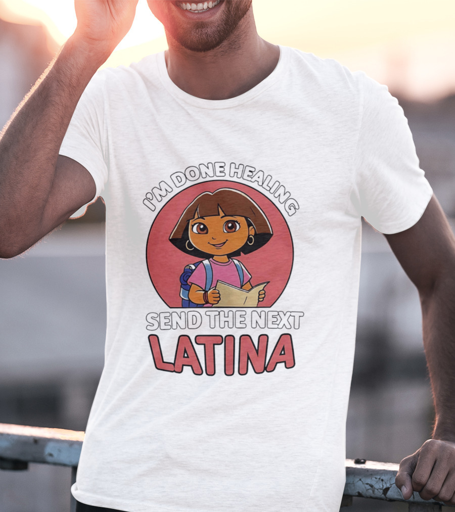 I'm Done Healing Send The Next Latina Cartoon T-Shirt