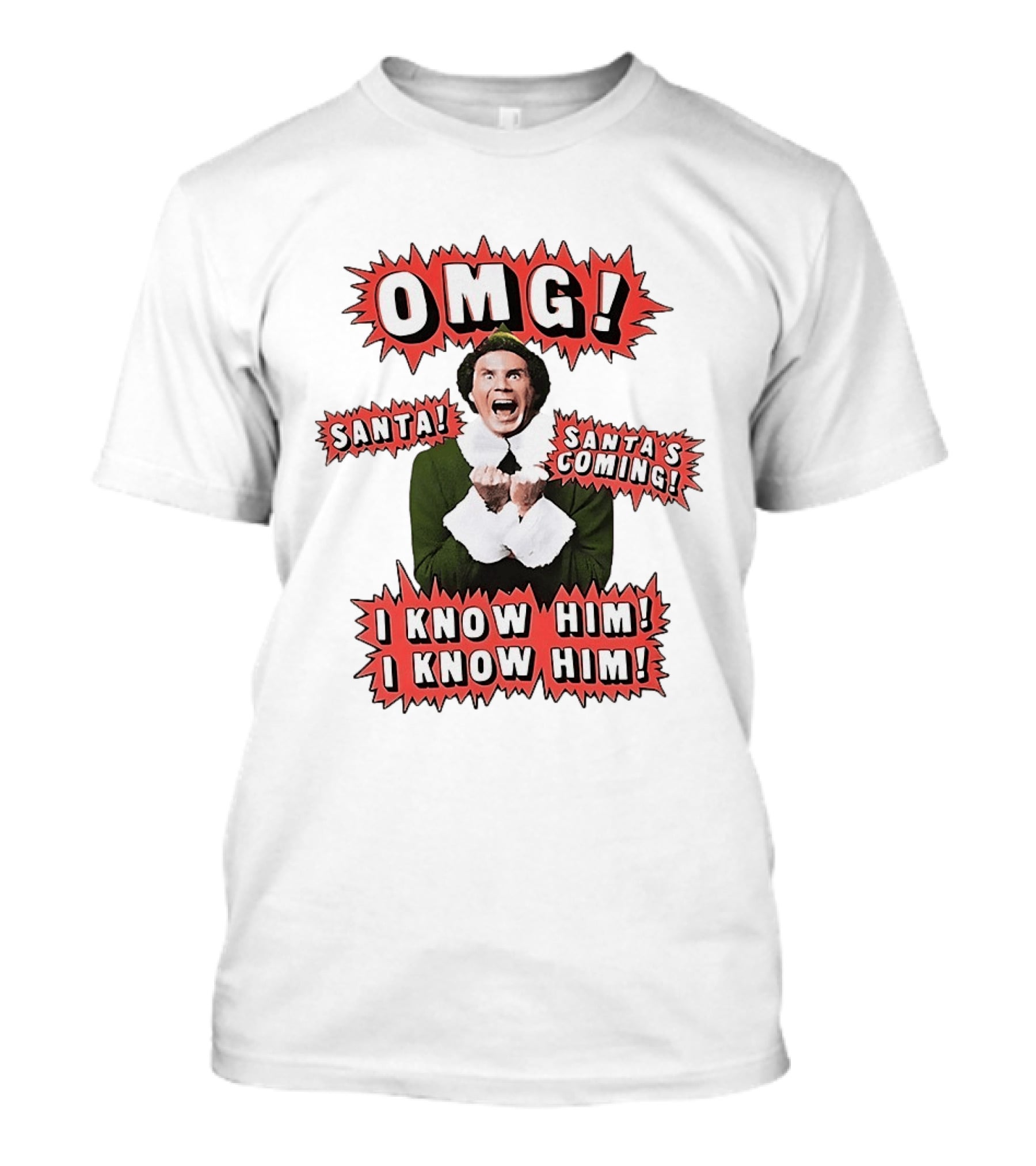 Elf OMG Santa Santa's Coming I Know Him I Know Him T-Shirt