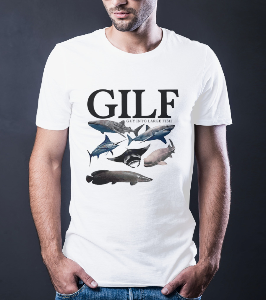 GILF Guy Into Large Fish Sharks And Marine Life T-Shirt
