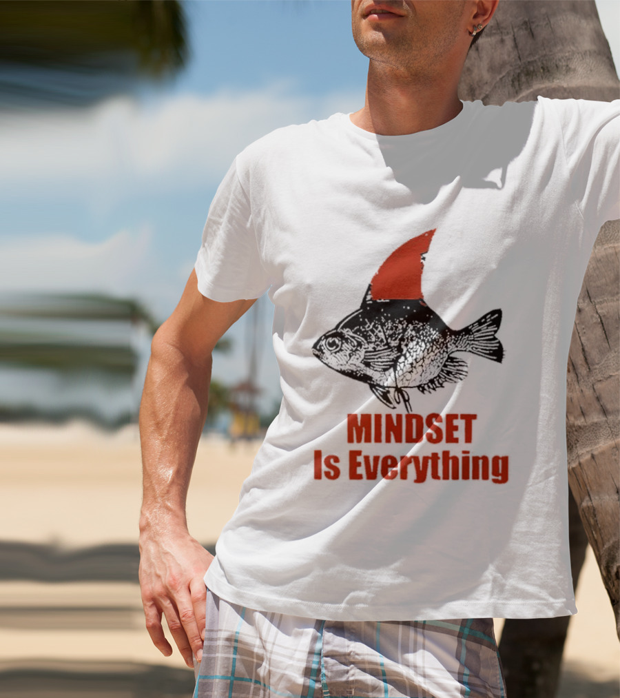 Mindset Is Everything Fish With Shark Fin T-Shirt