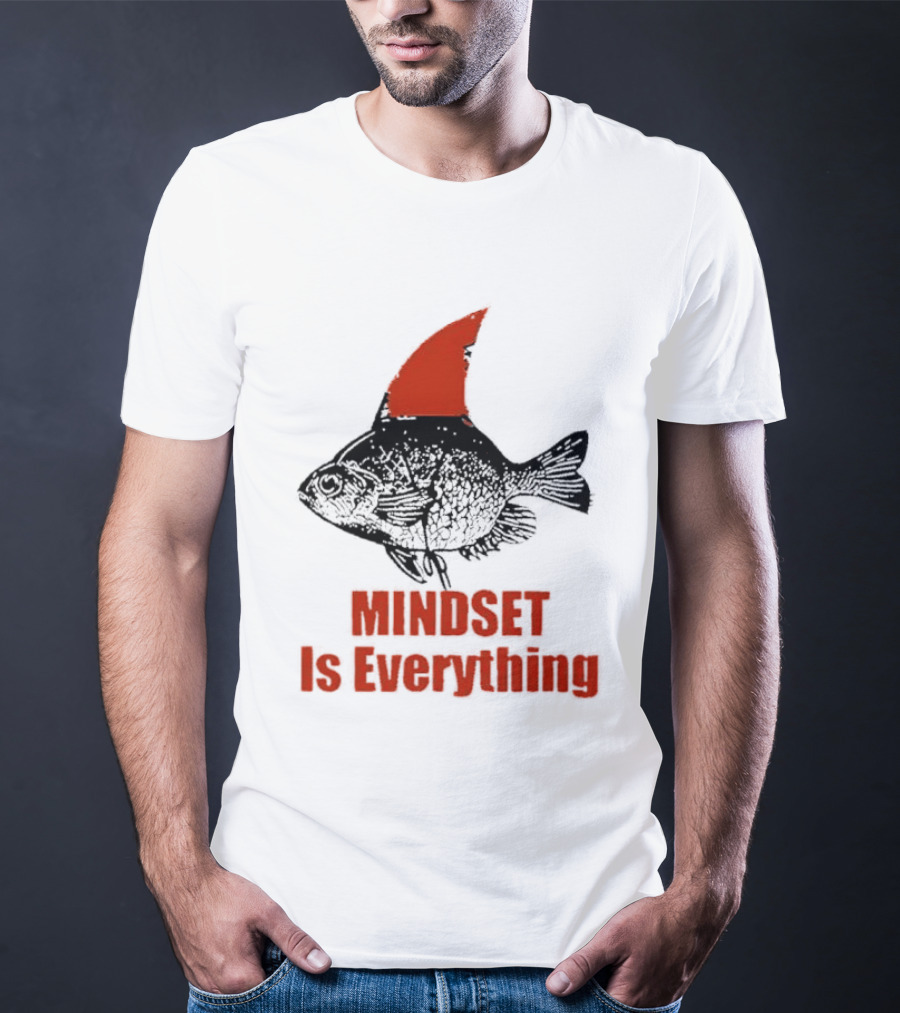 Mindset Is Everything Fish With Shark Fin T-Shirt