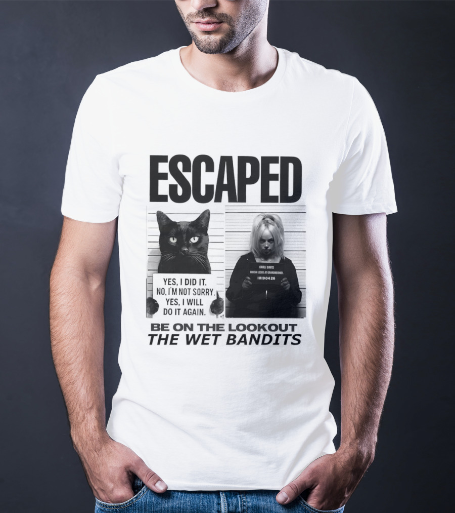 Escaped Cat Carli Davis Be On The Lookout The Wet Bandits Shot T-Shirt