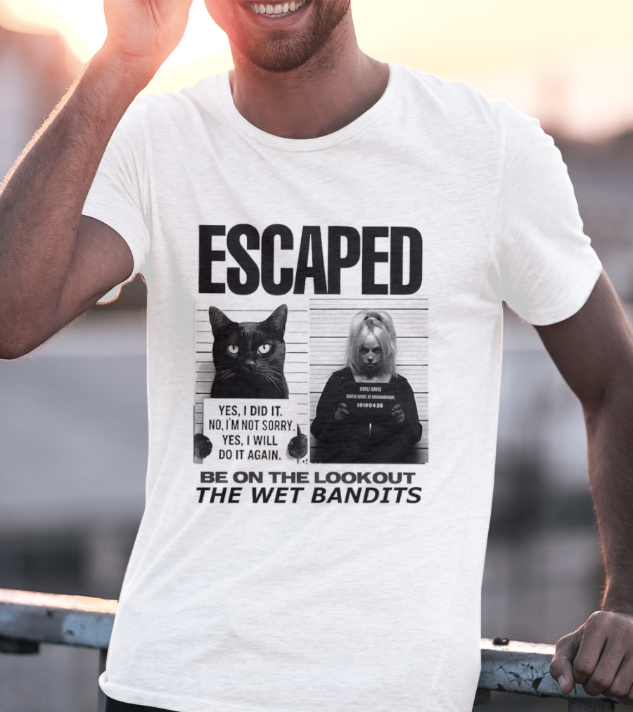 Escaped Cat Carli Davis Be On The Lookout The Wet Bandits Shot T-Shirt