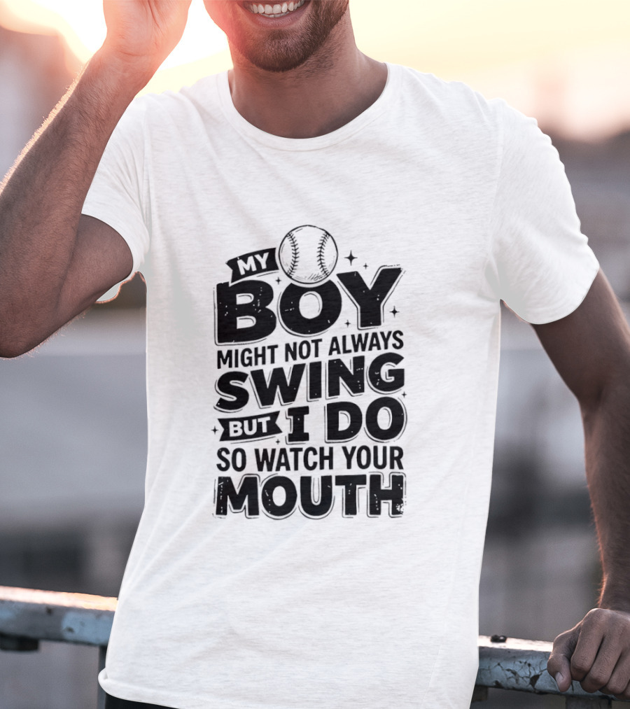 My Boy Might Not Always Swing Baseball Sports Parent Humor T-Shirt