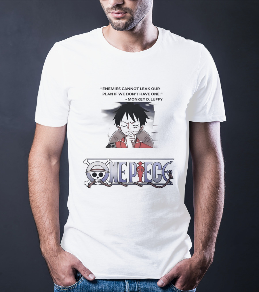 One Piece Monkey D Luffy Enemies Cannot Leak Our Plan If We Don't Have One T-Shirt