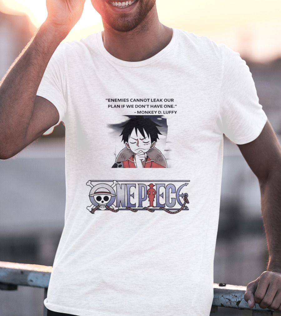 One Piece Monkey D Luffy Enemies Cannot Leak Our Plan If We Don't Have One T-Shirt